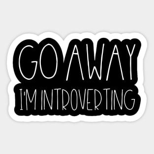 Go away I'm introverting Sticker